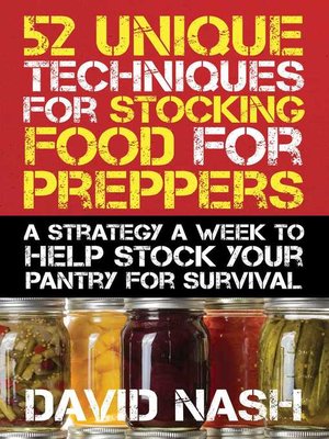 52 Unique Techniques for Stocking Food for Preppers: a Strategy a Week to Help Stock Your Pantry for Survival - ebook